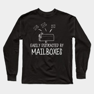 Mailman - Easily distracted by mailboxes w Long Sleeve T-Shirt